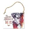 Don't dream it be it