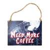 NEED MORE COFFEE